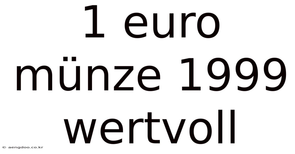 1 Euro Münze 1999 Wertvoll