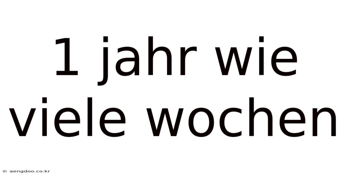 1 Jahr Wie Viele Wochen