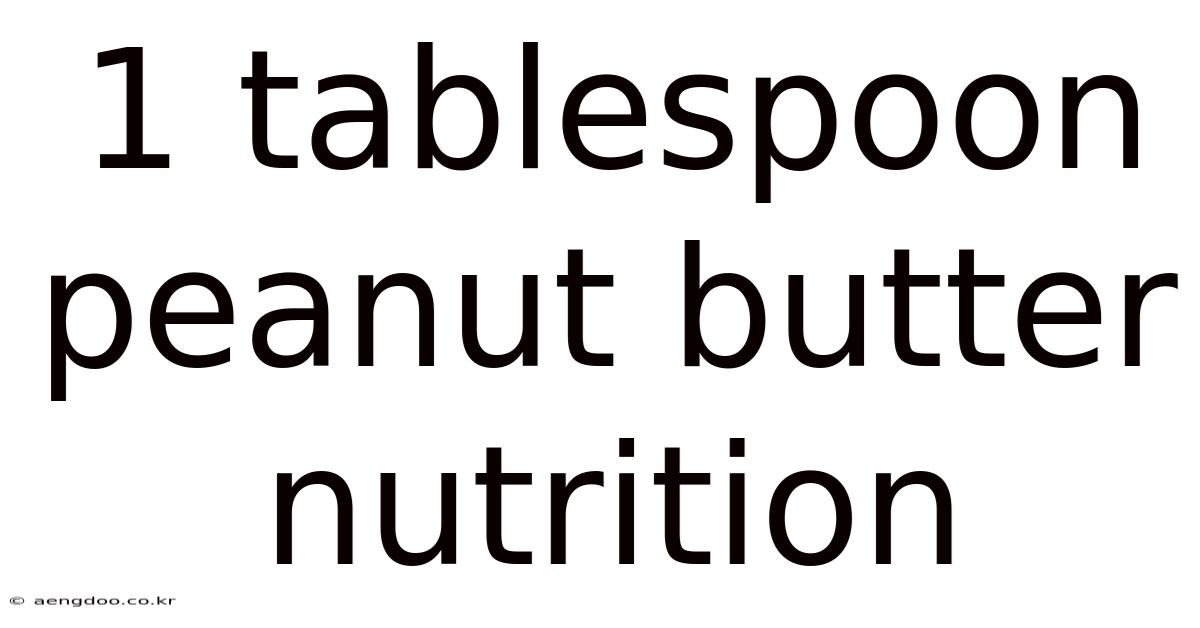 1 Tablespoon Peanut Butter Nutrition