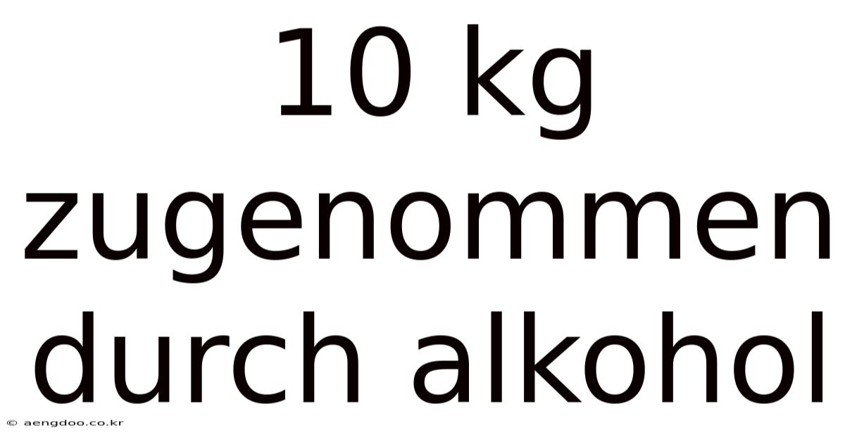10 Kg Zugenommen Durch Alkohol