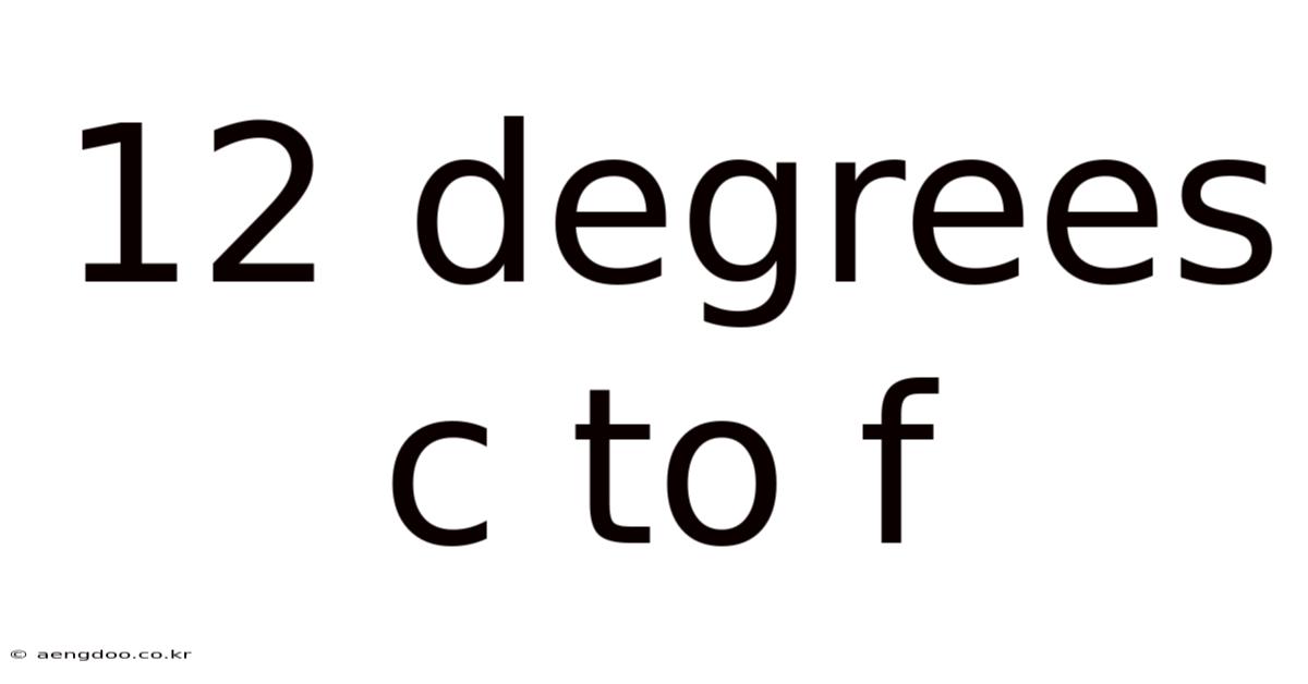 12 Degrees C To F