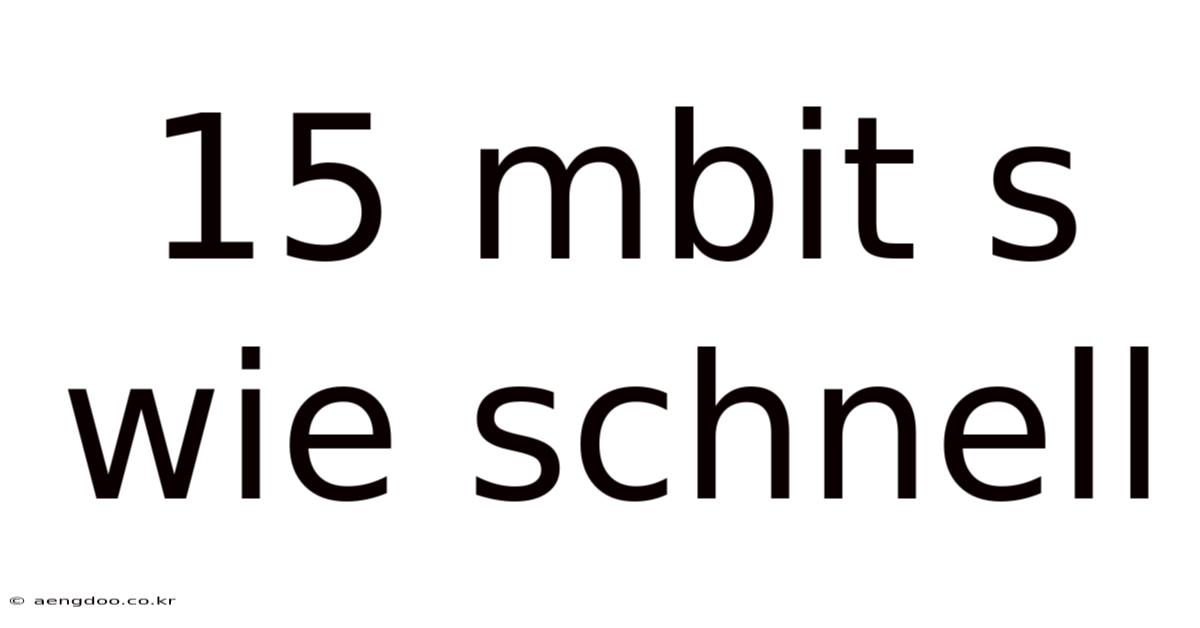 15 Mbit S Wie Schnell