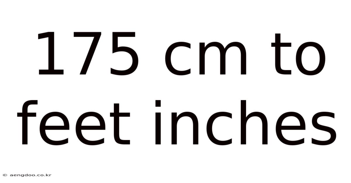 175 Cm To Feet Inches