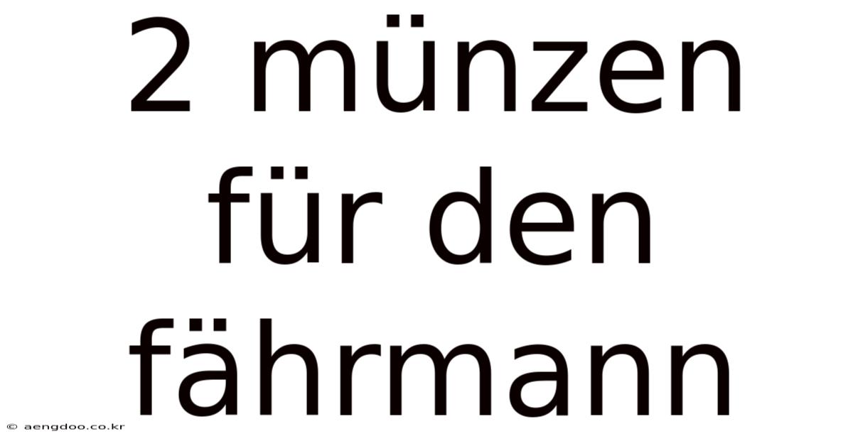 2 Münzen Für Den Fährmann