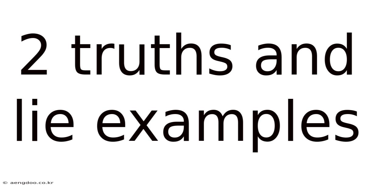 2 Truths And Lie Examples