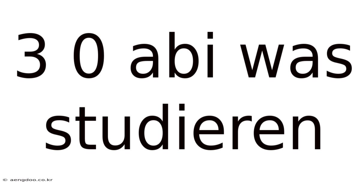 3 0 Abi Was Studieren