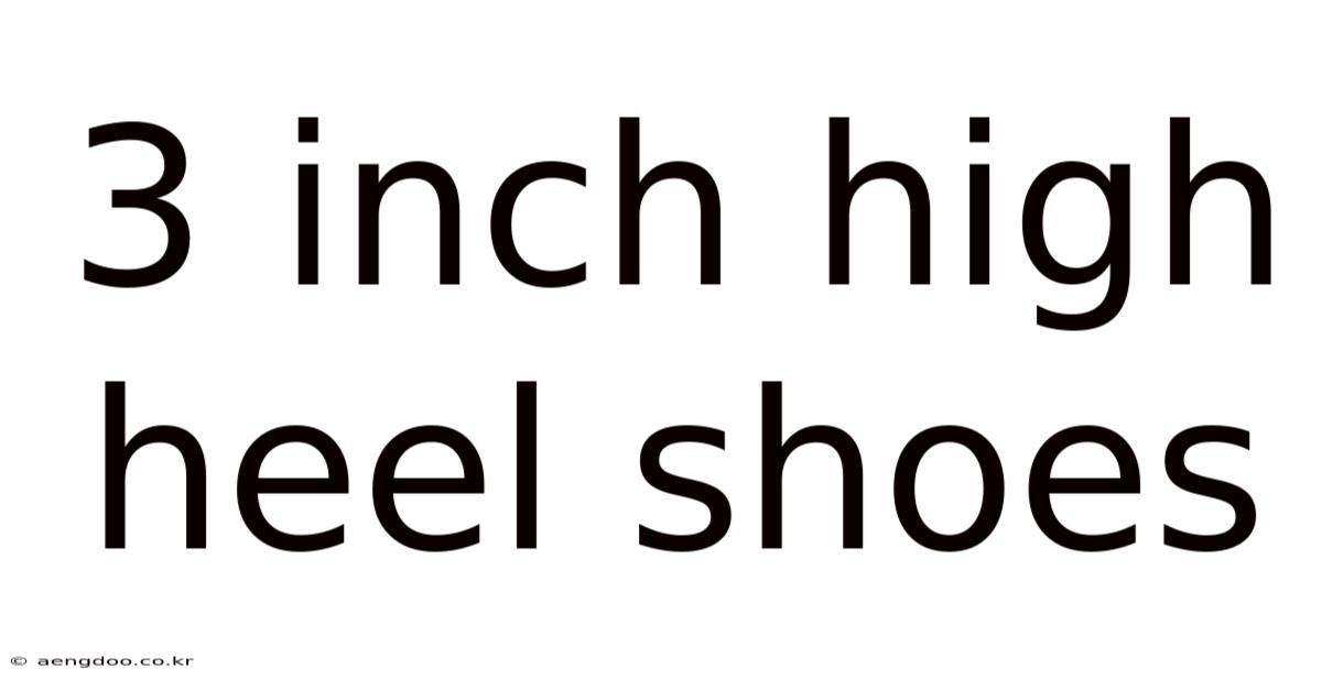 3 Inch High Heel Shoes