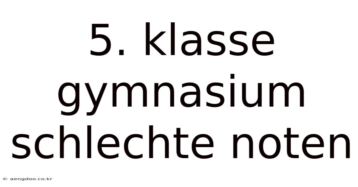 5. Klasse Gymnasium Schlechte Noten