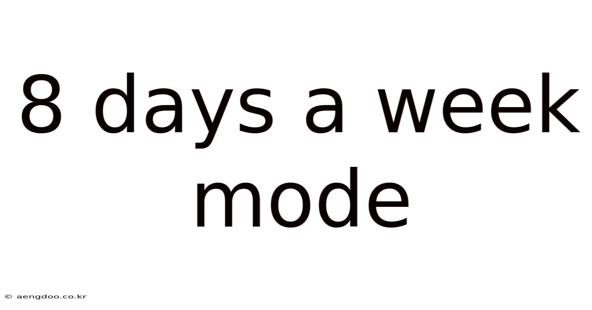 8 Days A Week Mode
