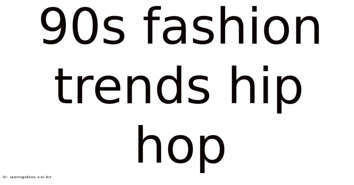 90s Fashion Trends Hip Hop