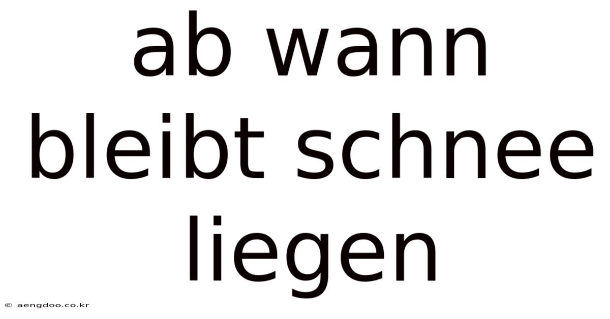 Ab Wann Bleibt Schnee Liegen