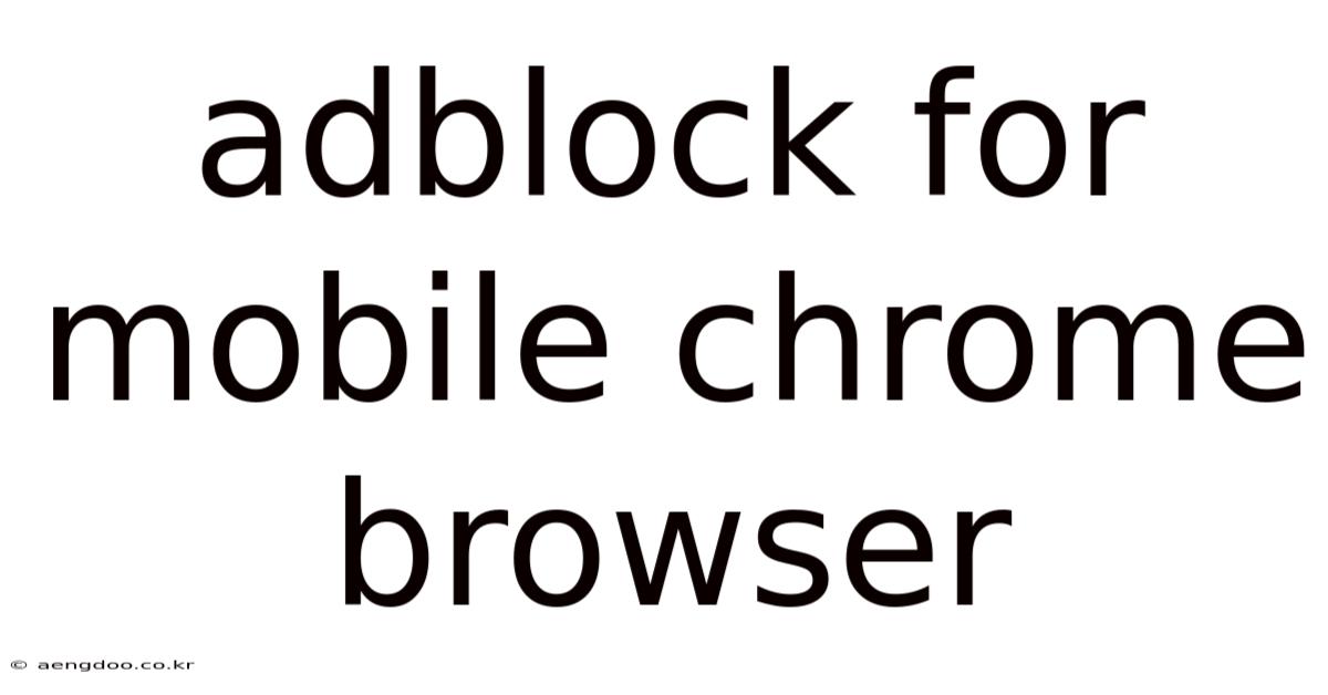 Adblock For Mobile Chrome Browser