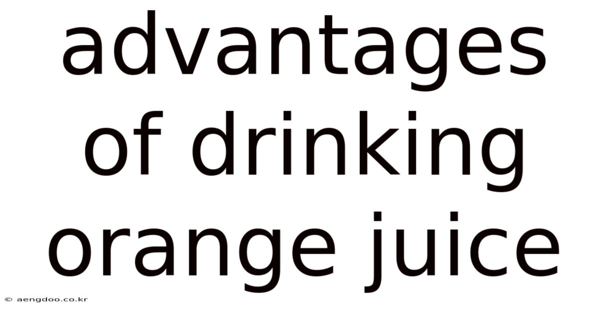 Advantages Of Drinking Orange Juice