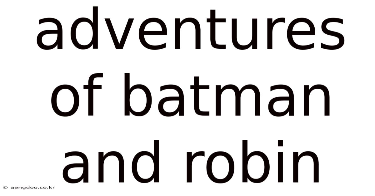 Adventures Of Batman And Robin