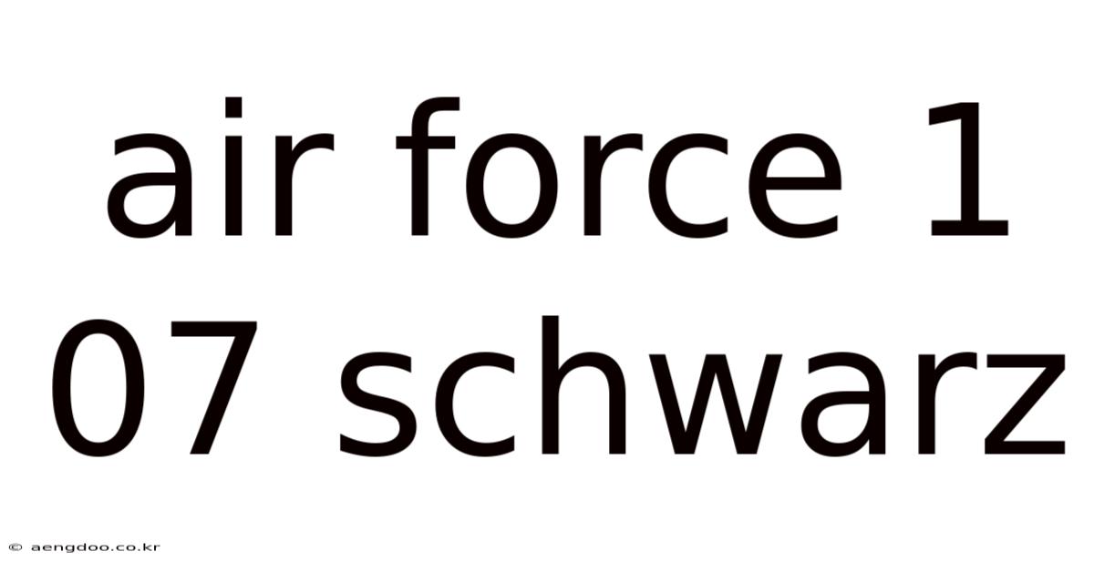 Air Force 1 07 Schwarz
