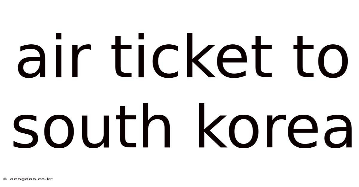 Air Ticket To South Korea