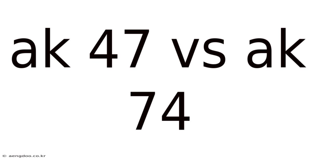 Ak 47 Vs Ak 74