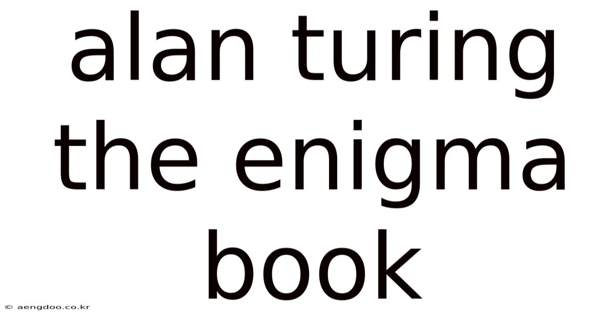 Alan Turing The Enigma Book