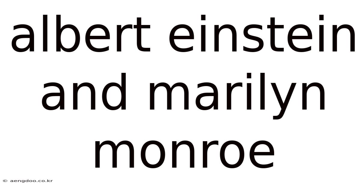 Albert Einstein And Marilyn Monroe
