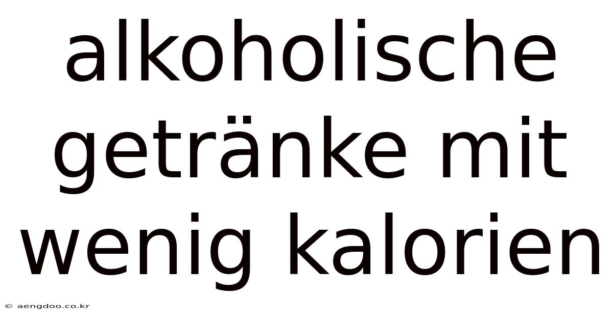 Alkoholische Getränke Mit Wenig Kalorien