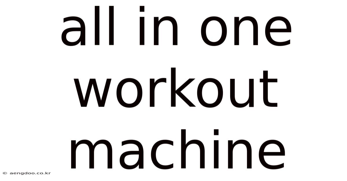 All In One Workout Machine