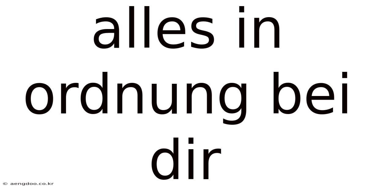Alles In Ordnung Bei Dir