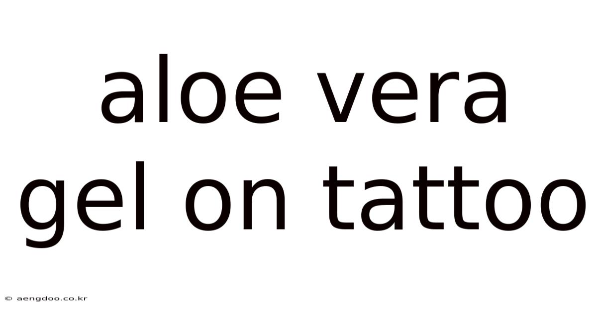 Aloe Vera Gel On Tattoo