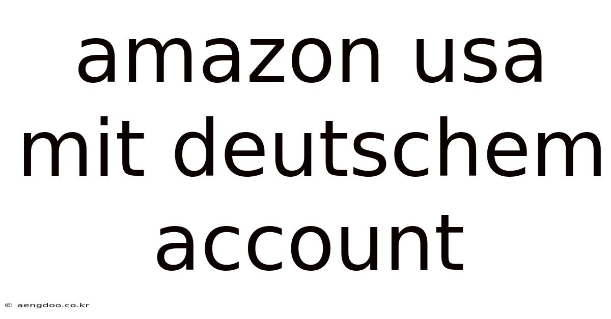 Amazon Usa Mit Deutschem Account