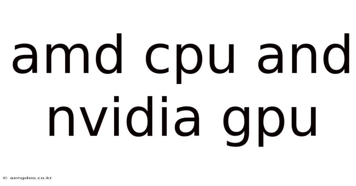 Amd Cpu And Nvidia Gpu