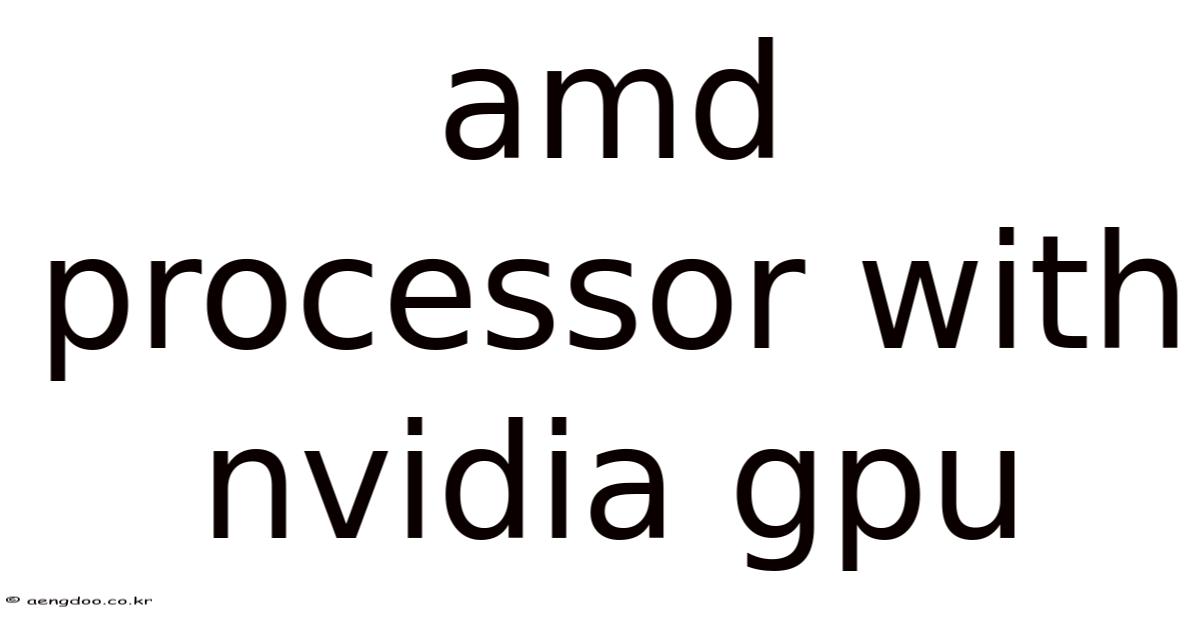 Amd Processor With Nvidia Gpu