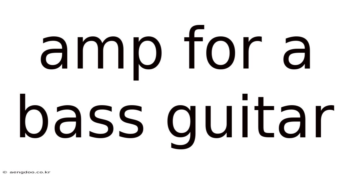 Amp For A Bass Guitar