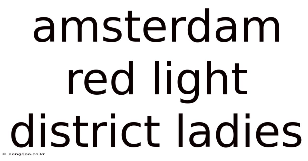 Amsterdam Red Light District Ladies