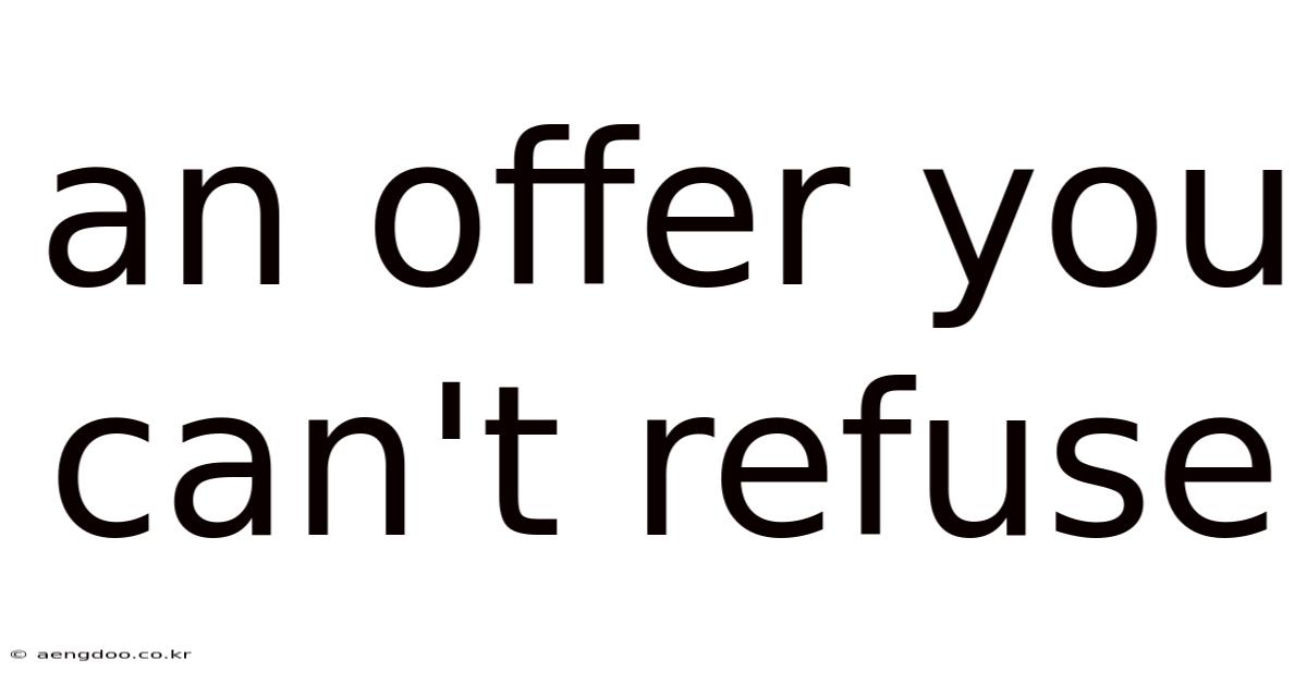 An Offer You Can't Refuse