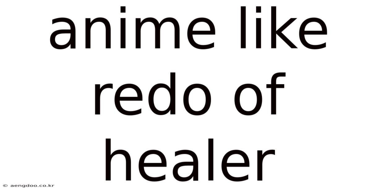 Anime Like Redo Of Healer