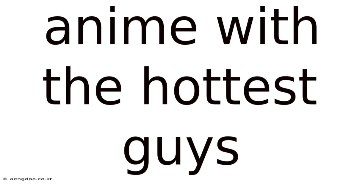 Anime With The Hottest Guys