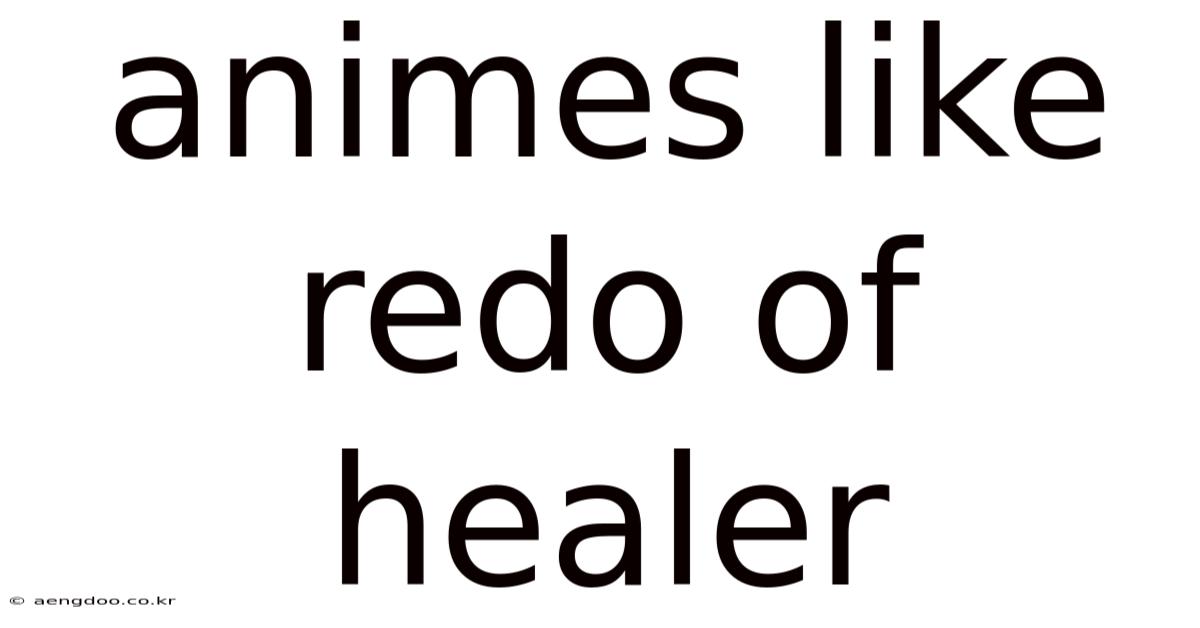 Animes Like Redo Of Healer