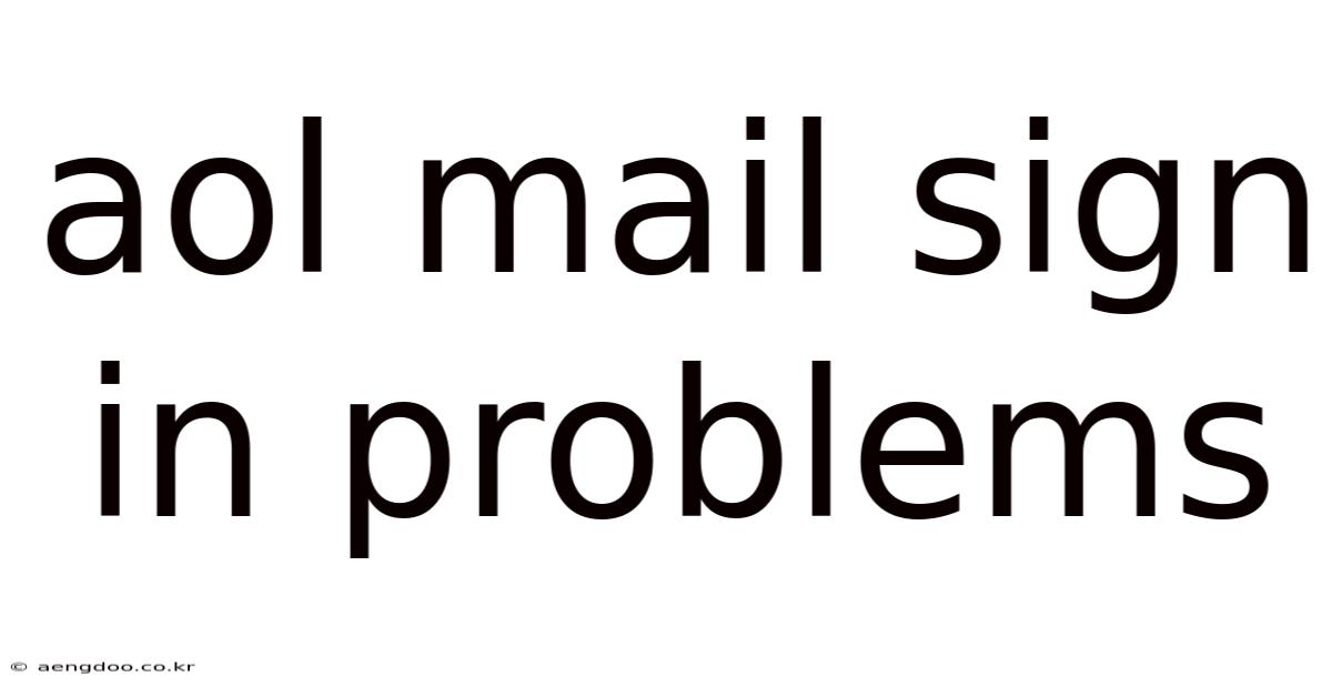 Aol Mail Sign In Problems