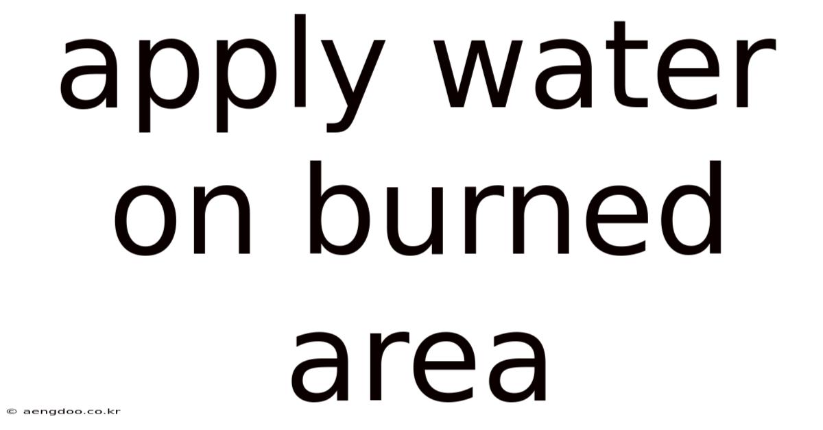 Apply Water On Burned Area