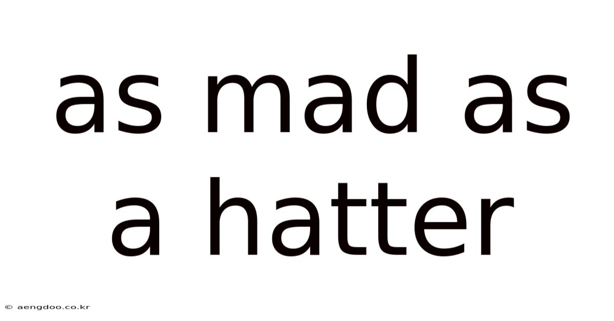 As Mad As A Hatter