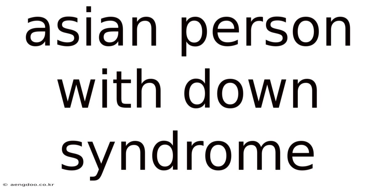 Asian Person With Down Syndrome