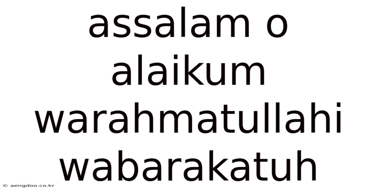 Assalam O Alaikum Warahmatullahi Wabarakatuh