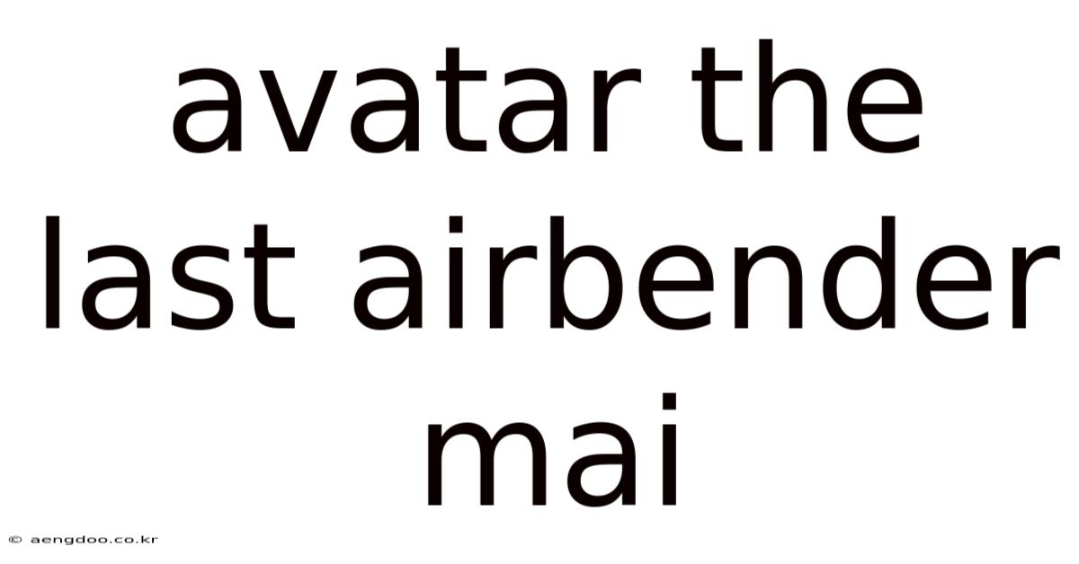 Avatar The Last Airbender Mai