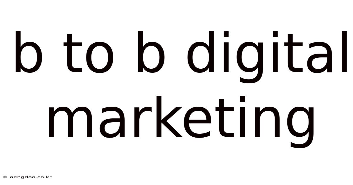 B To B Digital Marketing