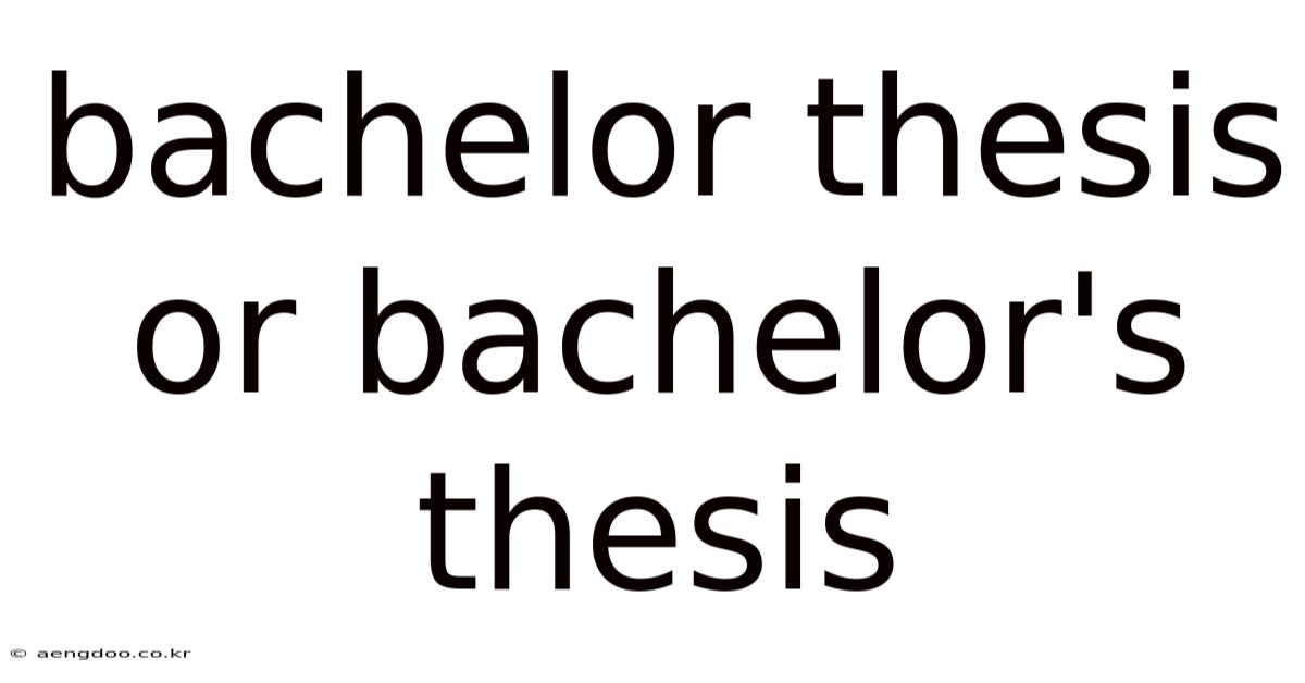 Bachelor Thesis Or Bachelor's Thesis
