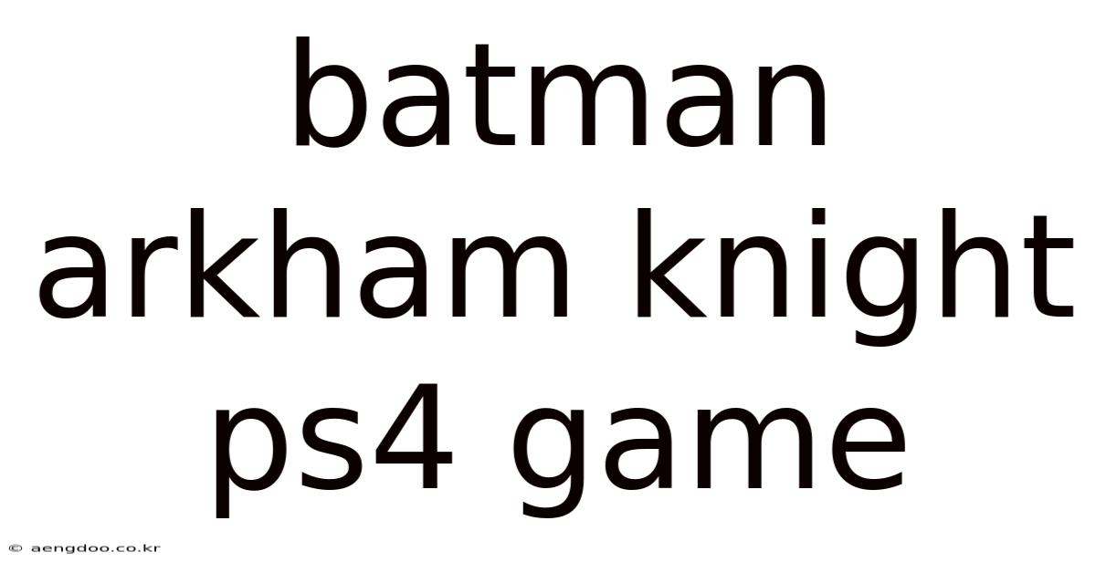 Batman Arkham Knight Ps4 Game