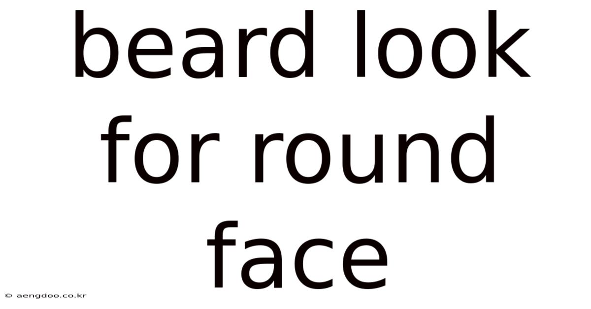 Beard Look For Round Face