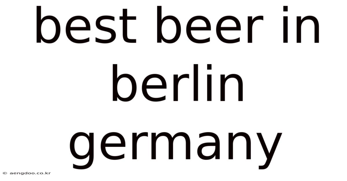 Best Beer In Berlin Germany