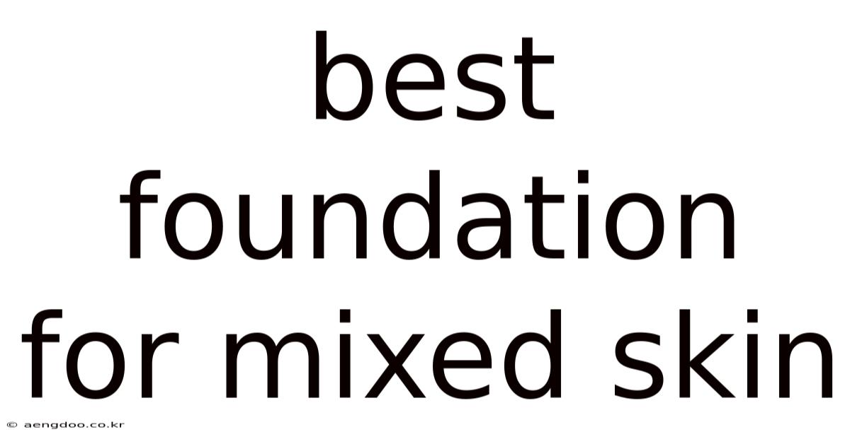 Best Foundation For Mixed Skin