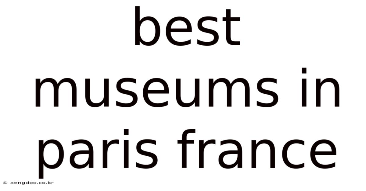 Best Museums In Paris France