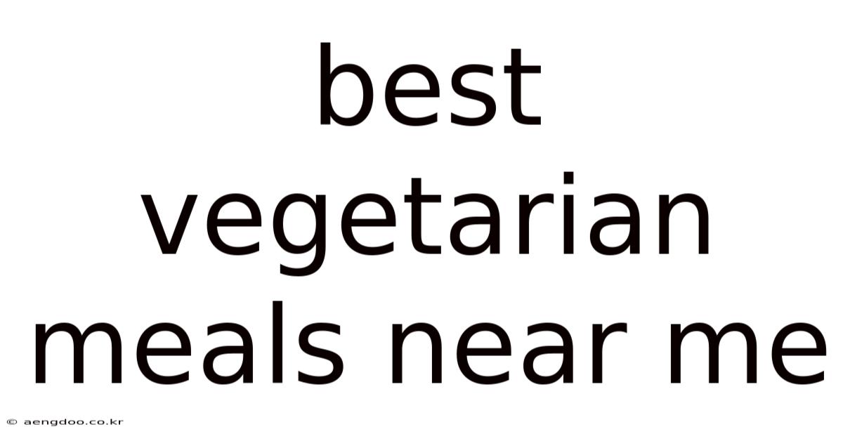Best Vegetarian Meals Near Me